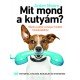 Mit mond a kutyám?     14.95 + 1.95 Royal Mail